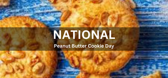 National Peanut Butter Cookie Day [राष्ट्रीय मूंगफली का मक्खन कुकी दिवस]